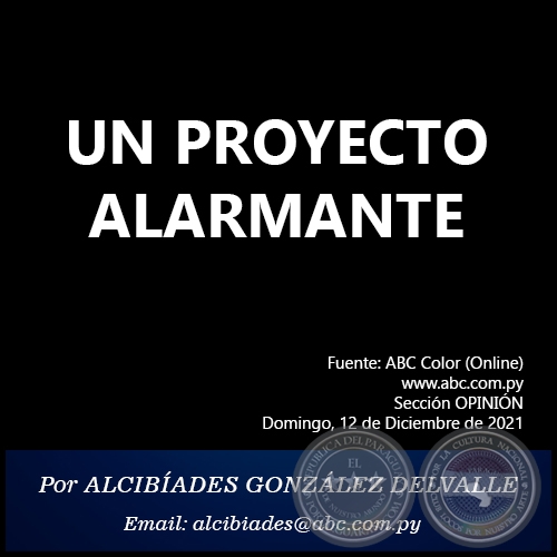 UN PROYECTO ALARMANTE - Por ALCIBÍADES GONZÁLEZ DELVALLE - Domingo, 12 de Diciembre de 2021